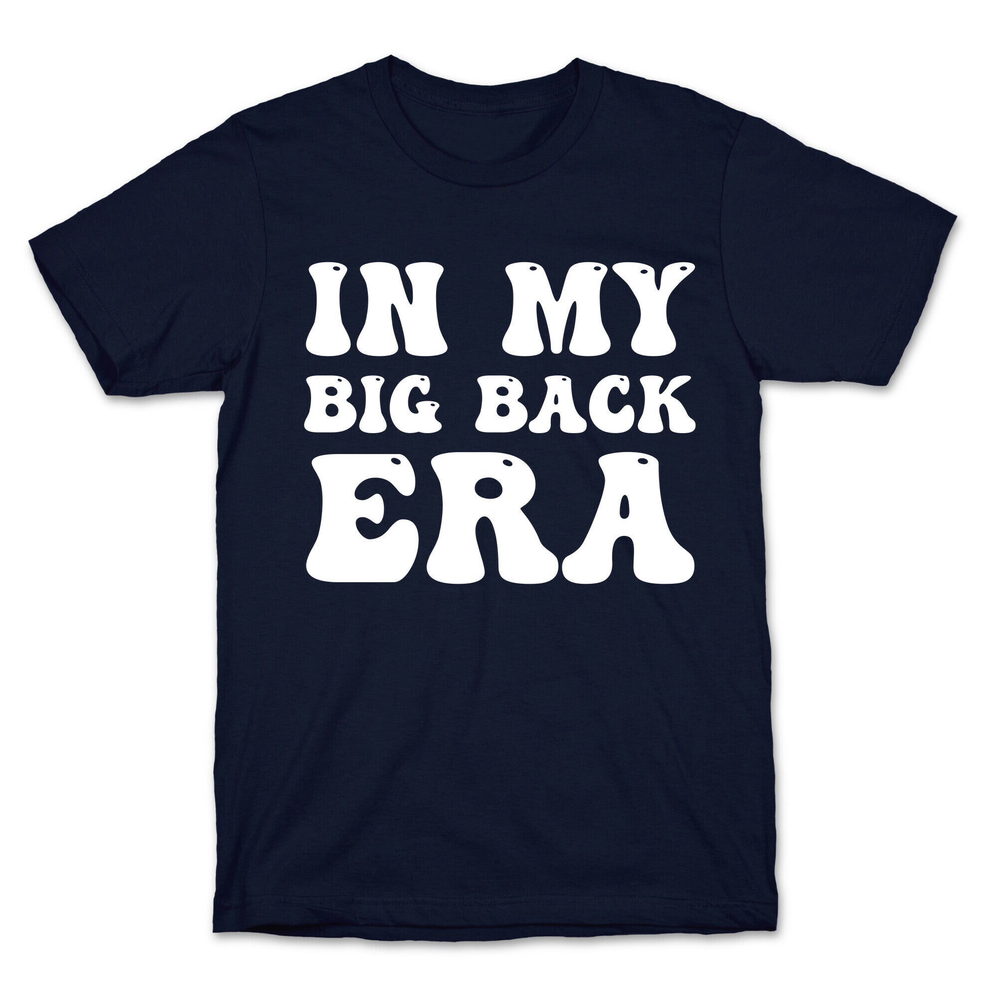 In My Big Back Era T-Shirt